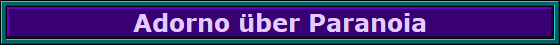 Adorno �ber Paranoia